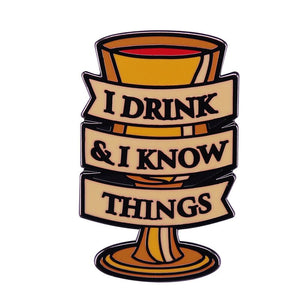 Game Of Thrones "I Drink & I Know Things" Metal Pin